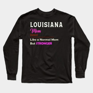 Lousiana Stronger Mom Long Sleeve T-Shirt